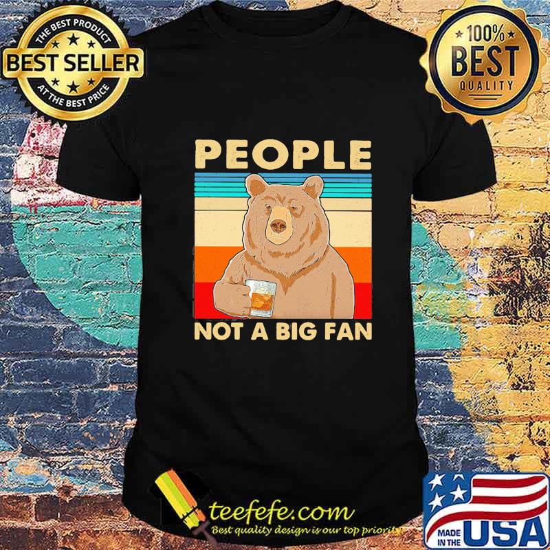 Official People Not A Big Fan Bear Vintage Retro Shirt