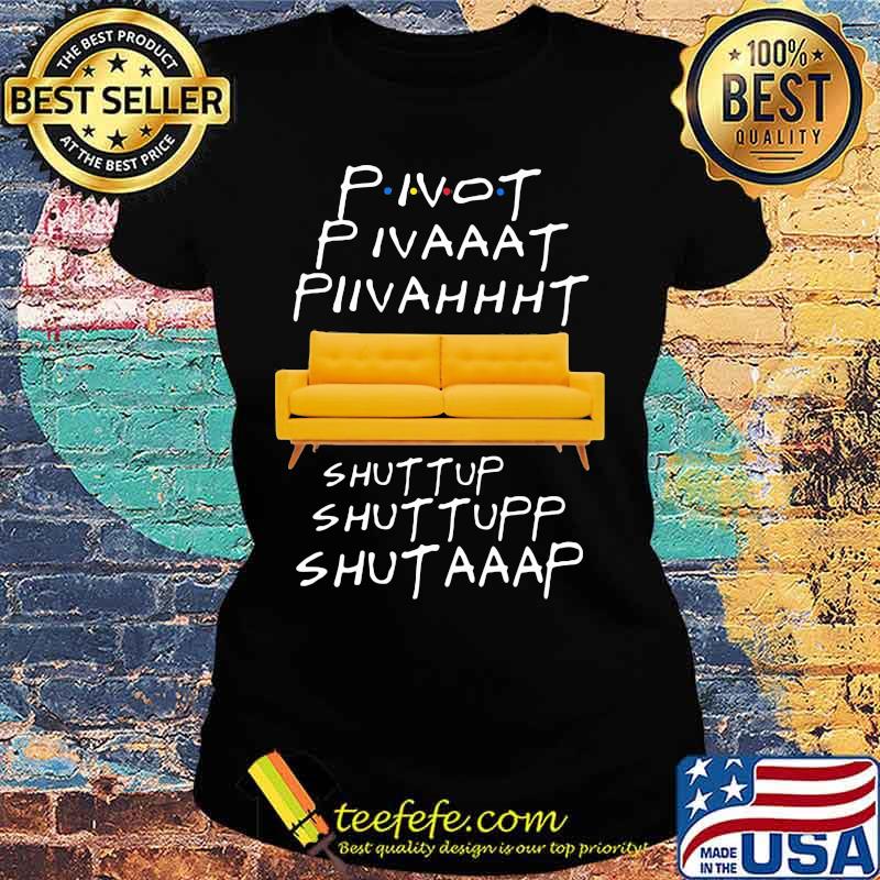 Official Pivot shut up s Ladies tee Official Pivot shut up s Ladies tee