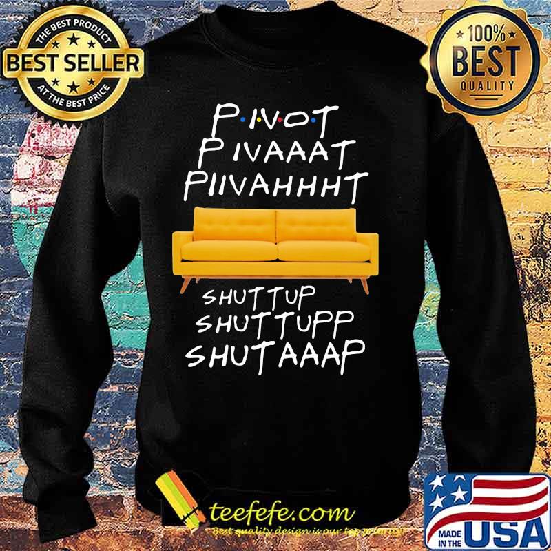 Official Pivot shut up s Sweater Official Pivot shut up s Sweater
