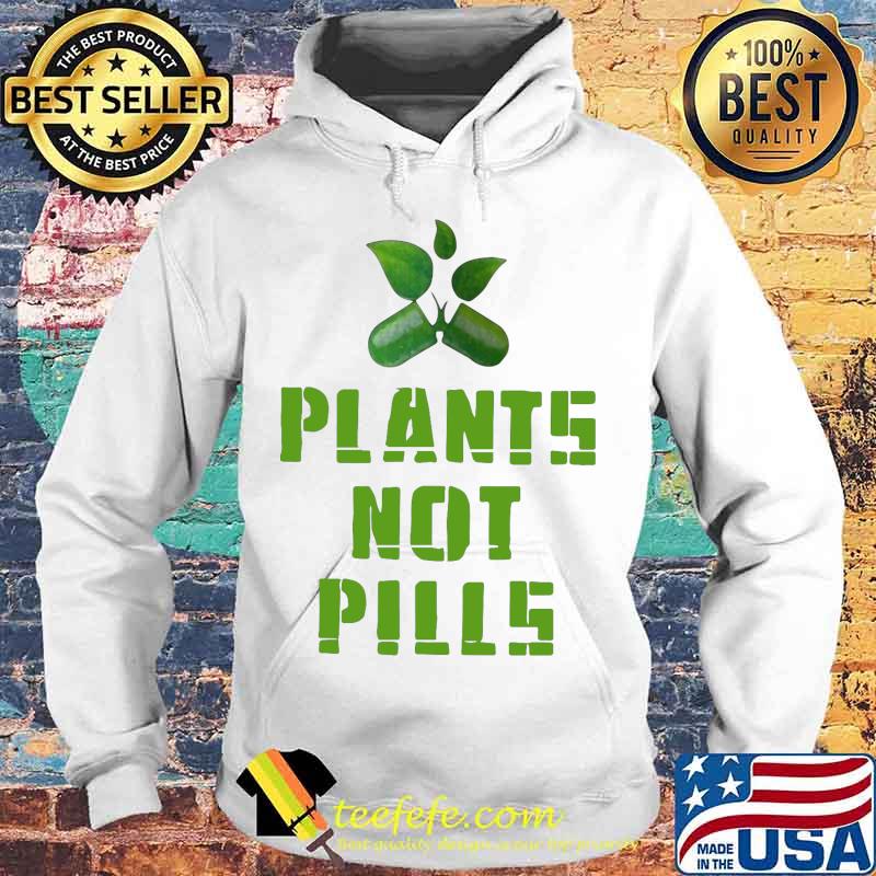 Official plants not pills s Hoodie Official plants not pills s Hoodie