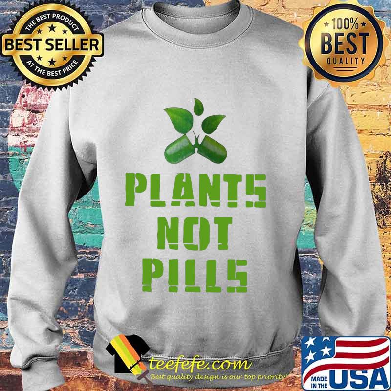 Official plants not pills s Sweater Official plants not pills s Sweater