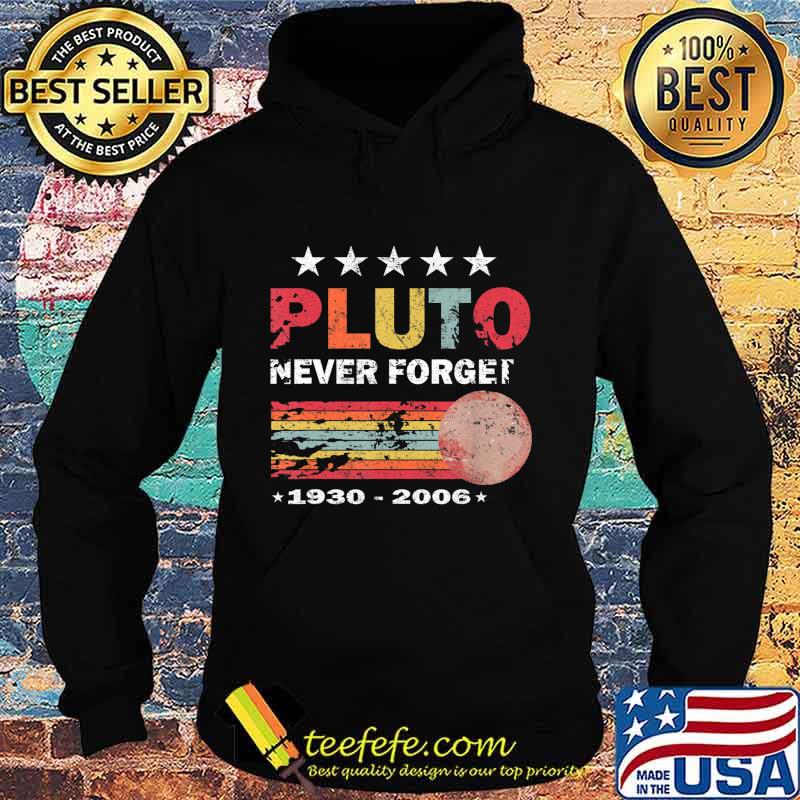 Official Pluto never forget 1930-2006 vintage retro s Hoodie Official Pluto never forget 1930-2006 vintage retro s Hoodie