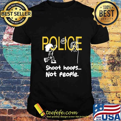 Official Police Shoot hoops not people shirt