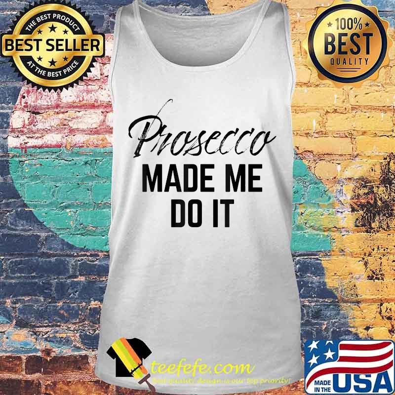 Official Prosecco made me do it s Tank top Official Prosecco made me do it s Tank top
