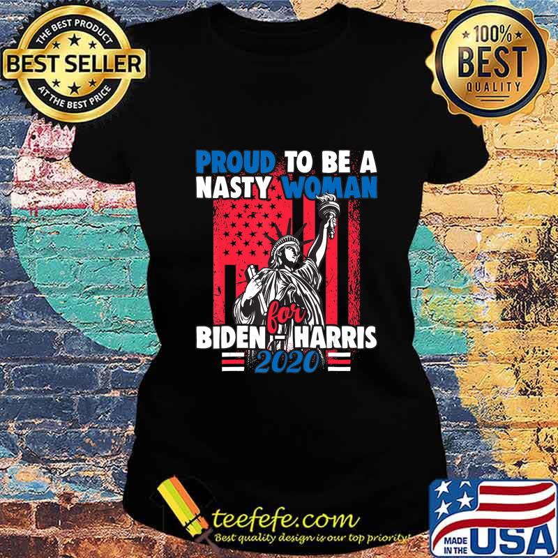 Official Proud to be a nasty woman for Biden Harris 2020 American Flag s Ladies tee Official Proud to be a nasty woman for Biden Harris 2020 American Flag s Ladies tee