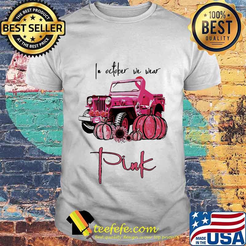 Official Pumpkin And Sunflower Breast Cancer Awareness In October We Wear Pink Shirt