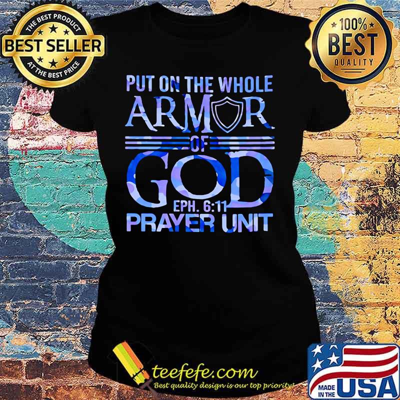 Official Put On The Whole Armor Of God EPH 611 Prayer Unit s Ladies tee Official Put On The Whole Armor Of God EPH 611 Prayer Unit s Ladies tee