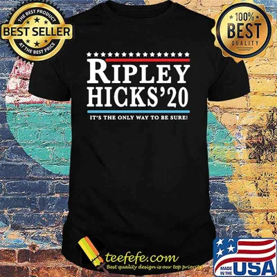 Official Ripley Hicks'20 It's The Only Way To Be Sure Shirt