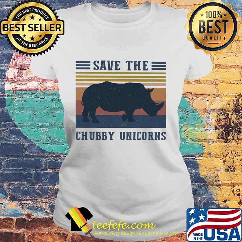 Official Save The Chubby Unicorns Vintage Retro Shirt Laides tee Official Save The Chubby Unicorns Vintage Retro Shirt Laides tee