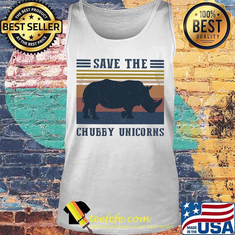Official Save The Chubby Unicorns Vintage Retro Shirt Tank top Official Save The Chubby Unicorns Vintage Retro Shirt Tank top