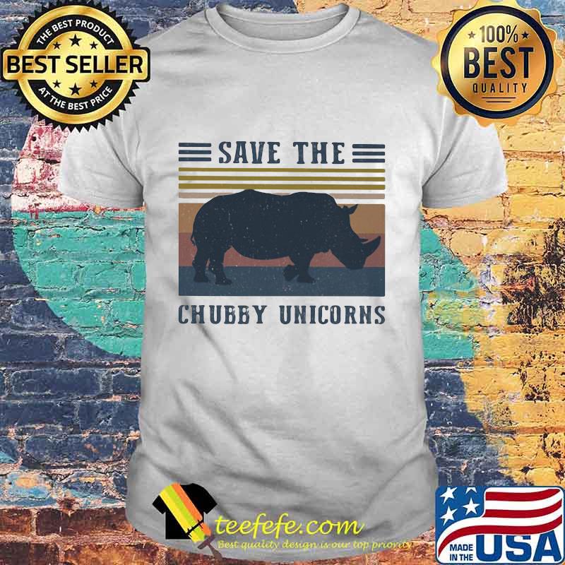 Official Save The Chubby Unicorns Vintage Retro Shirt