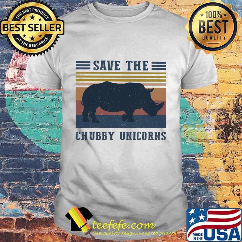 Official Save The Chubby Unicorns Vintage Retro Shirt Official Save The Chubby Unicorns Vintage Retro Shirt