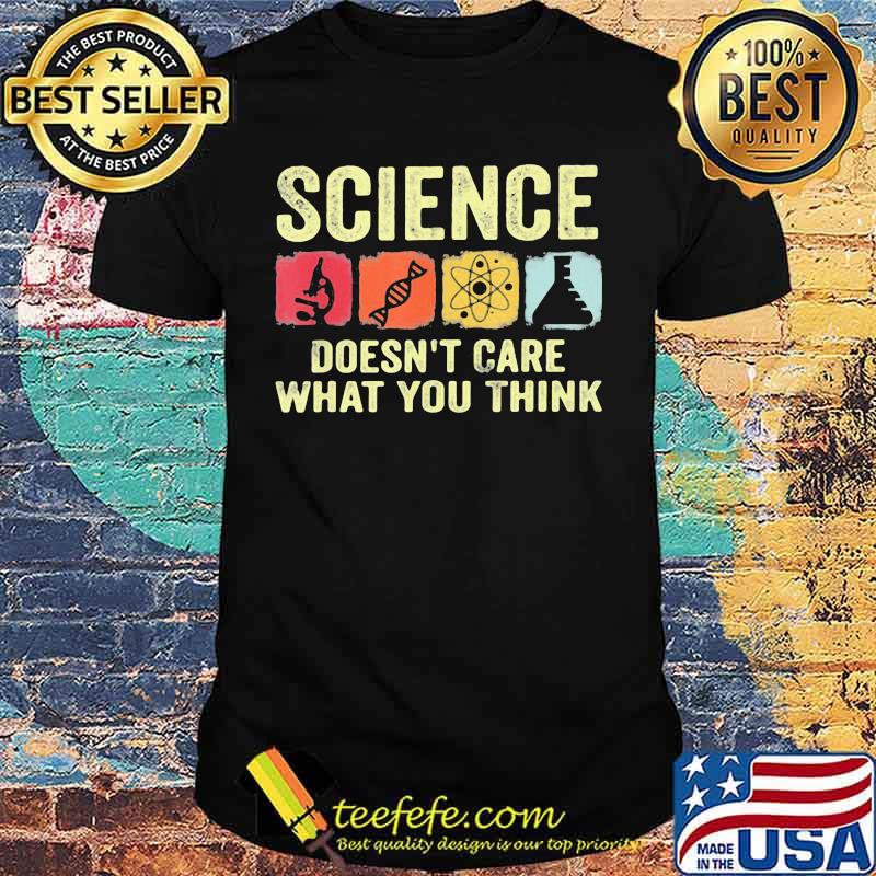 Official Science doesn't care what you think shirt
