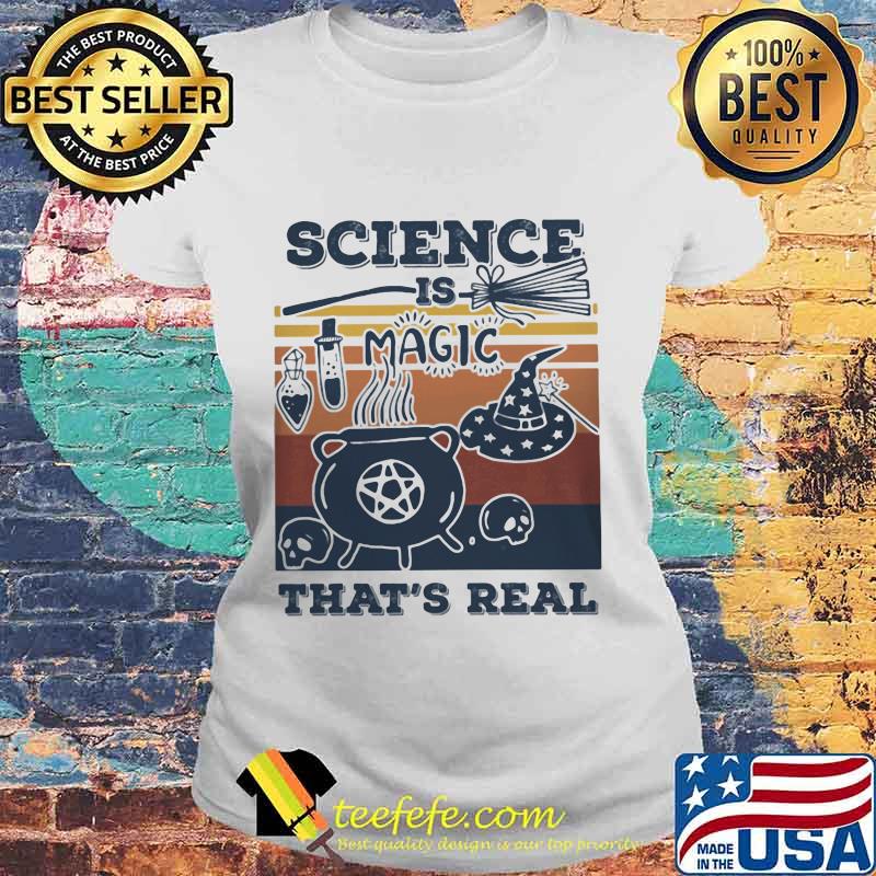 Official Science Is Magic That's Real Vintage Retro Shirt Laides tee Official Science Is Magic That's Real Vintage Retro Shirt Laides tee