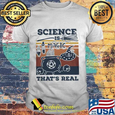 Official Science Is Magic That's Real Vintage Retro Shirt