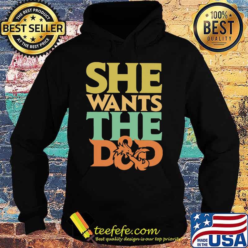 Official She wants the D&D s Hoodie Official She wants the D&D s Hoodie