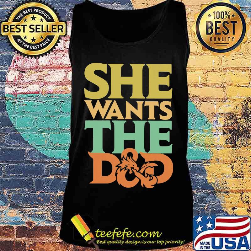 Official She wants the D&D s Tank top Official She wants the D&D s Tank top