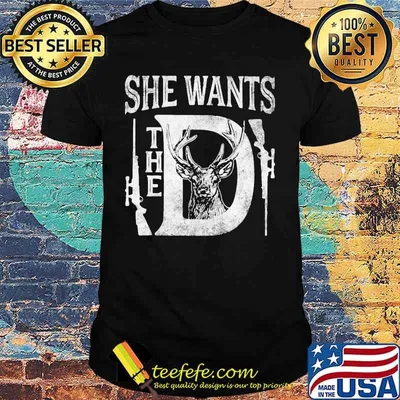 Official She wants the D Deer shirt