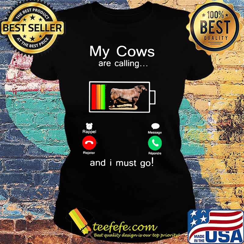 Official Shorthorn My cows are calling and i must go out of battery s Ladies tee Official Shorthorn My cows are calling and i must go out of battery s Ladies tee