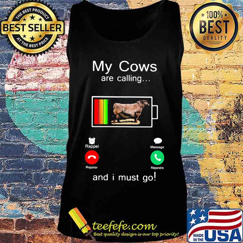 Official Shorthorn My cows are calling and i must go out of battery s Tank top Official Shorthorn My cows are calling and i must go out of battery s Tank top