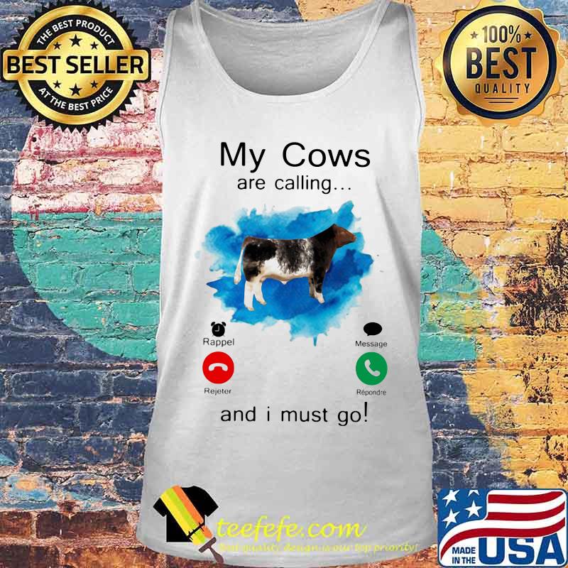 Official Shorthorn Sires My cows are calling and i must go s Tank top Official Shorthorn Sires My cows are calling and i must go s Tank top