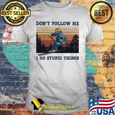 Official Skiing Don't follow me I do stupid things vintage retro shirt