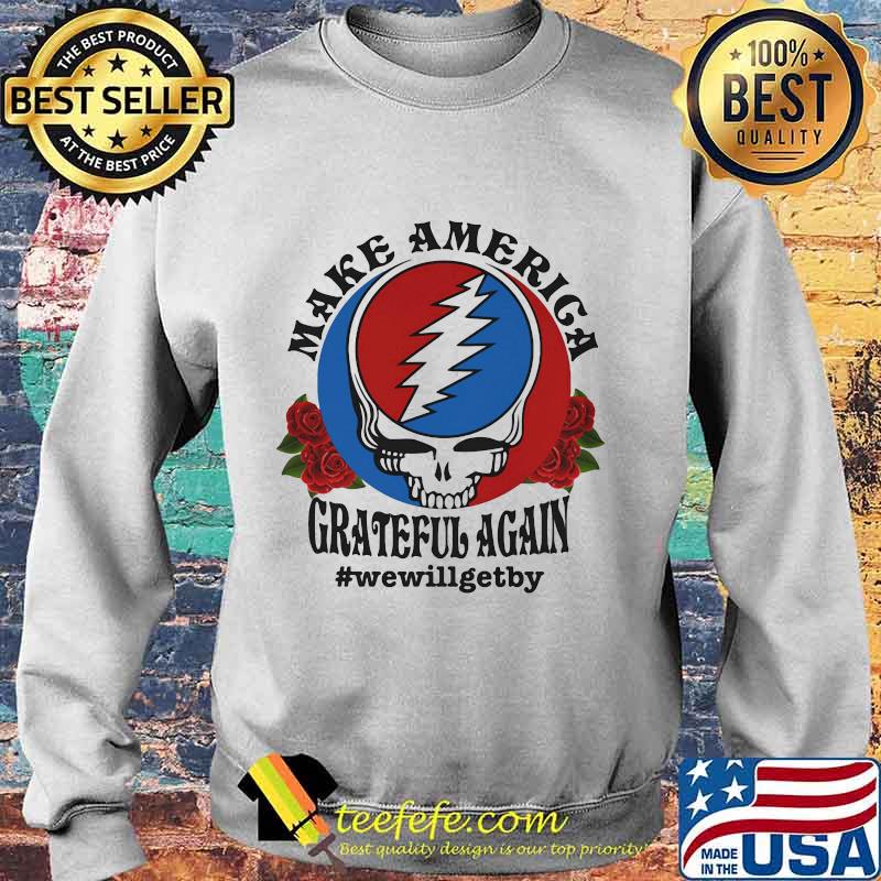 Official Skull make america grateful again we will get by s Sweater Official Skull make america grateful again we will get by s Sweater