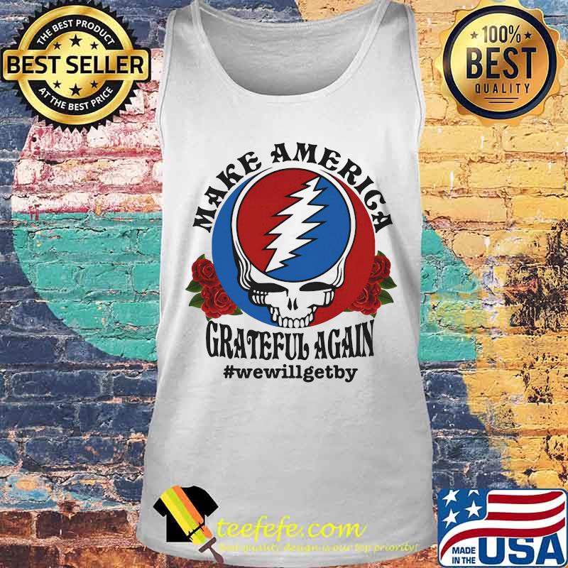 Official Skull make america grateful again we will get by s Tank top Official Skull make america grateful again we will get by s Tank top