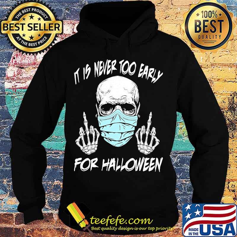Official Skull mask it is never too early for halloween s Hoodie Official Skull mask it is never too early for halloween s Hoodie