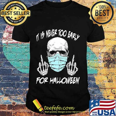 Official Skull mask it is never too early for halloween shirt