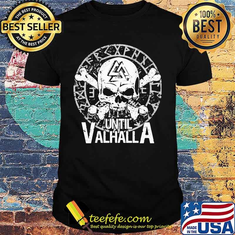 Official skull until valhalla shirt