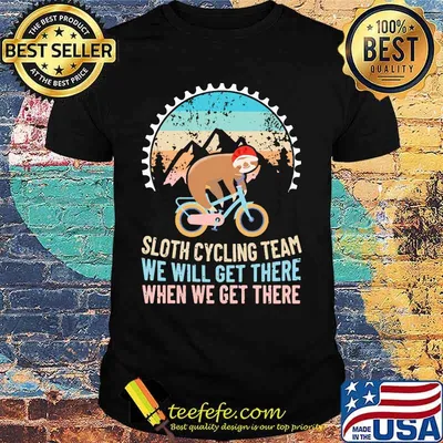 Official Sloth cycling team we will get there when we get there vintage retro shirt