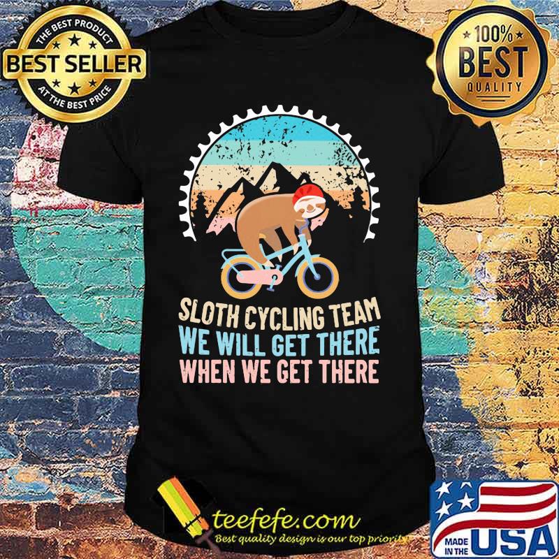 Official Sloth cycling team we will get there when we get there vintage retro shirt