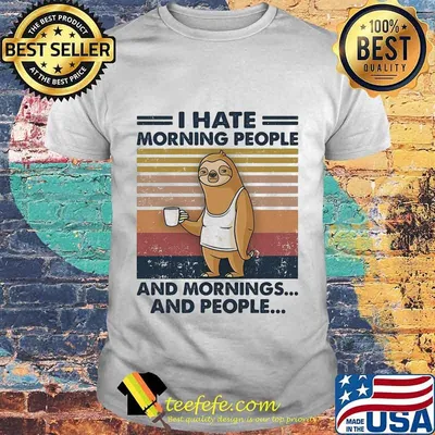 Official Sloth I hate morning people and mornings and people vintage retro shirt