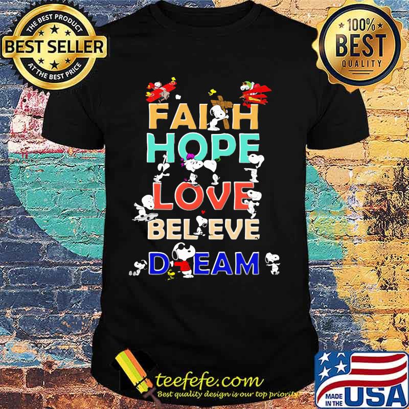 Official Snoopy Faith Hope Love Believe Dream shirt