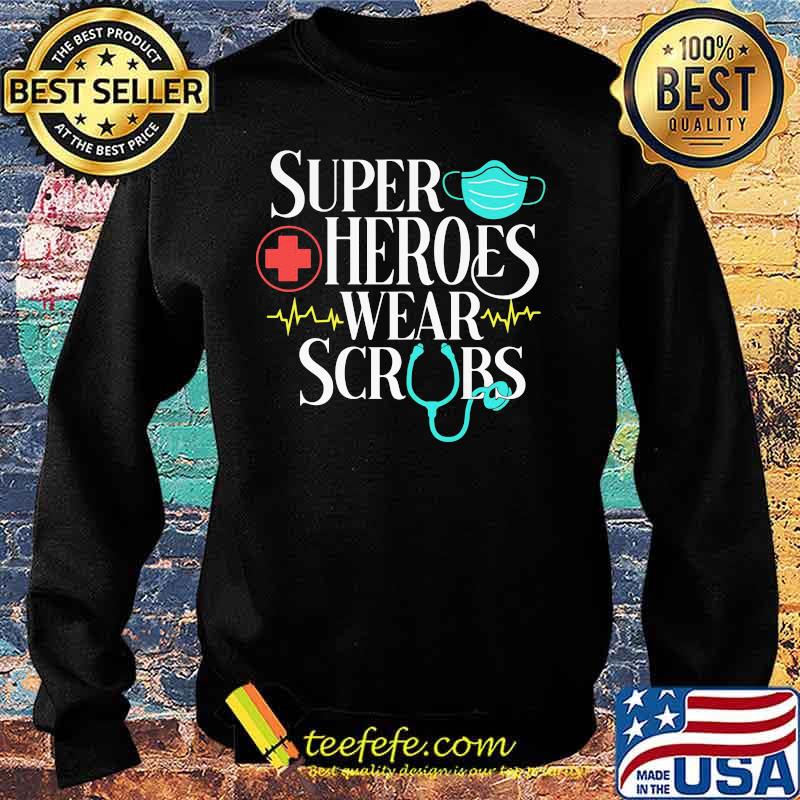 Official Super Heroes Wear Scrubs Shirt Sweater Official Super Heroes Wear Scrubs Shirt Sweater