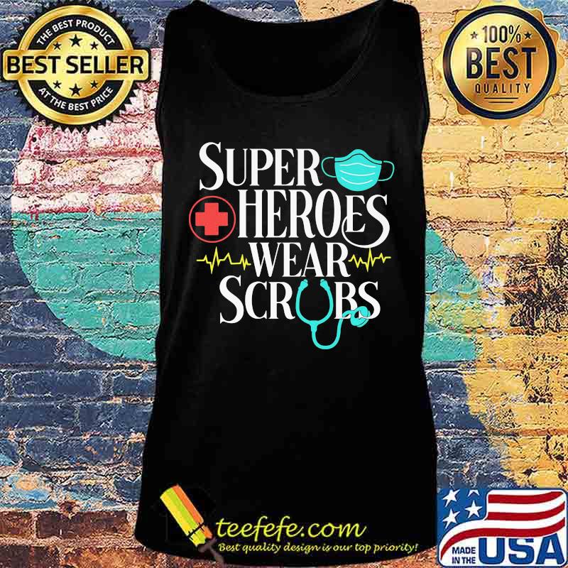 Official Super Heroes Wear Scrubs Shirt Tank top Official Super Heroes Wear Scrubs Shirt Tank top