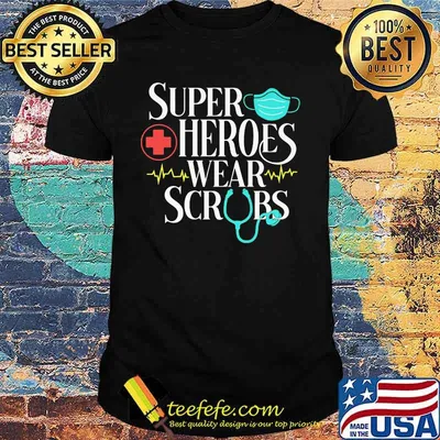 Official Super Heroes Wear Scrubs Shirt