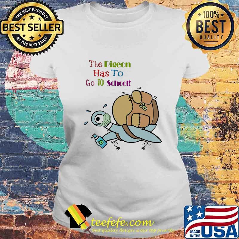 Official Teacher The pigeon has to go to school s Laides tee Official Teacher The pigeon has to go to school s Laides tee