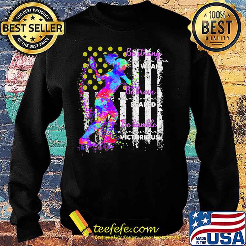 Official Tennis Be strong when you are weak Be brave when you are scared Be humble when you are victorious American Flag s Sweater Official Tennis Be strong when you are weak Be brave when you are scared Be humble when you are victorious American Flag s Sweater