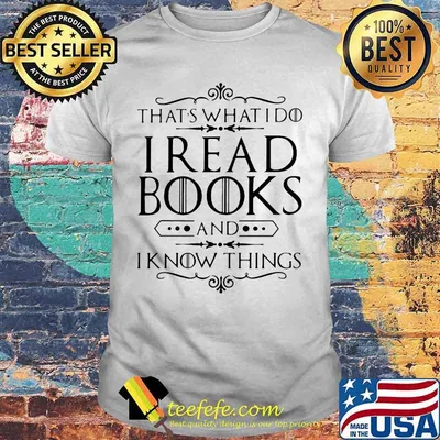 Official That's what I do I read books and I know things shirt