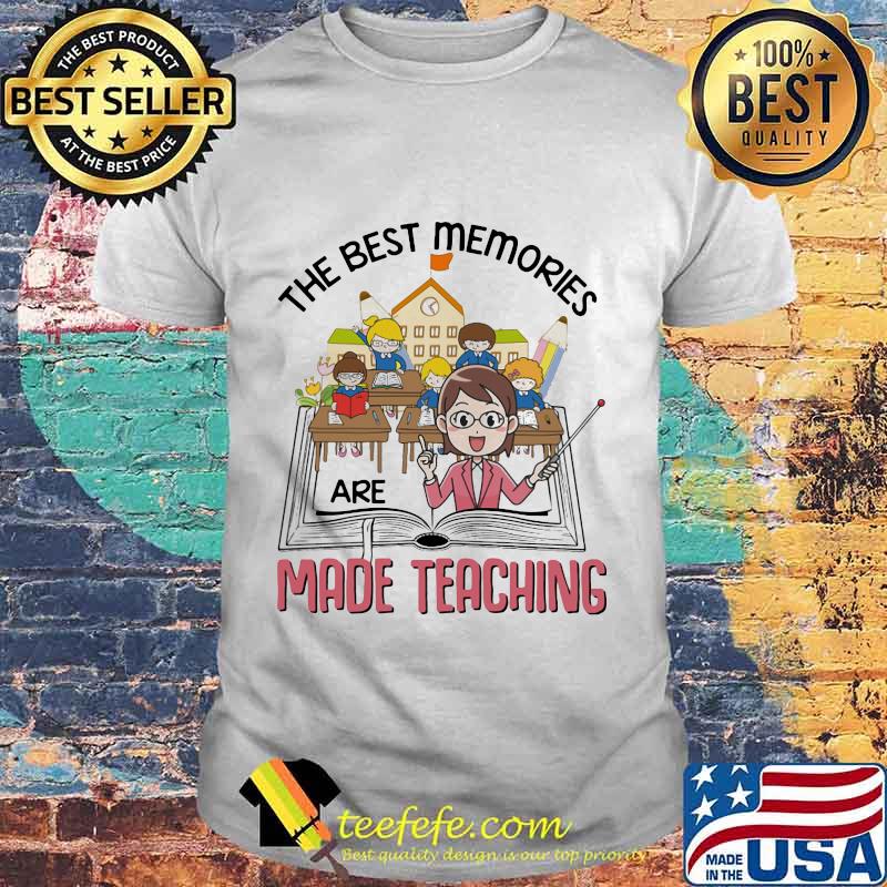 Official The Best Memories Are Made Teaching Student Book shirt