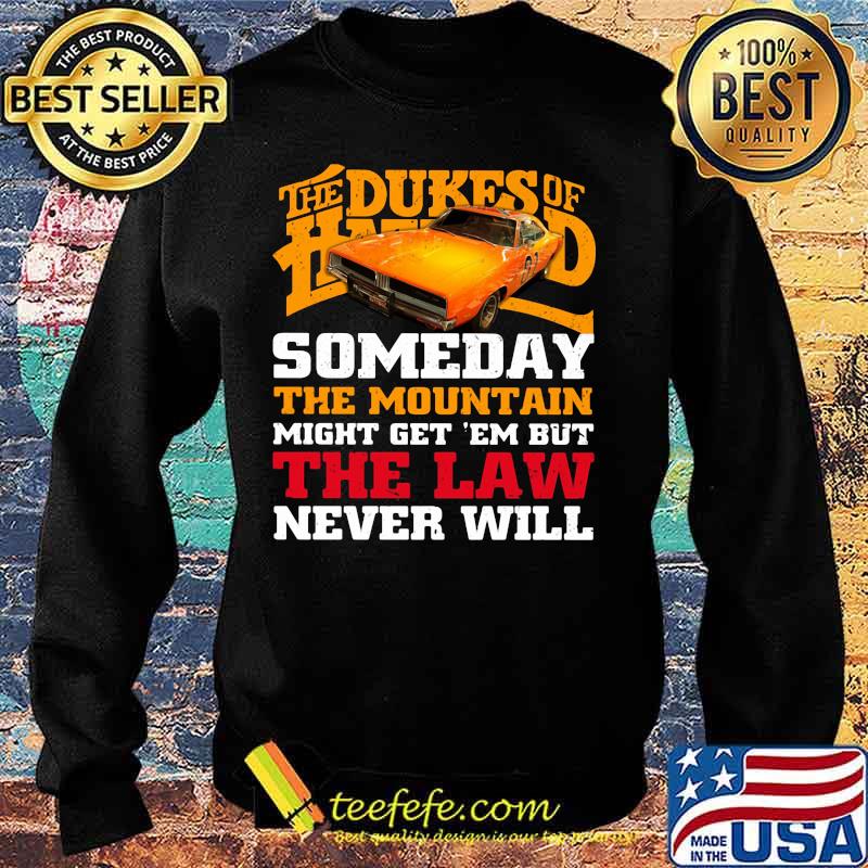 Official The dukes of hazzard someday the mountain might get 'em but the law never will s Sweater Official The dukes of hazzard someday the mountain might get 'em but the law never will s Sweater