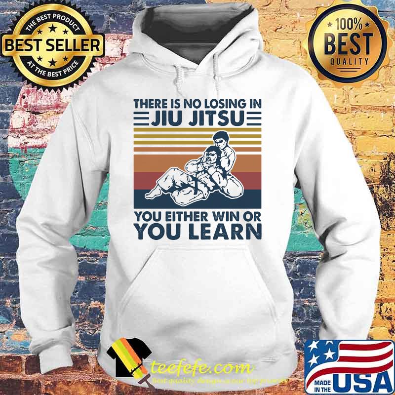 Official There is no losing in jiu jitsu you either win or you learn vintage retro s Hoodie Official There is no losing in jiu jitsu you either win or you learn vintage retro s Hoodie
