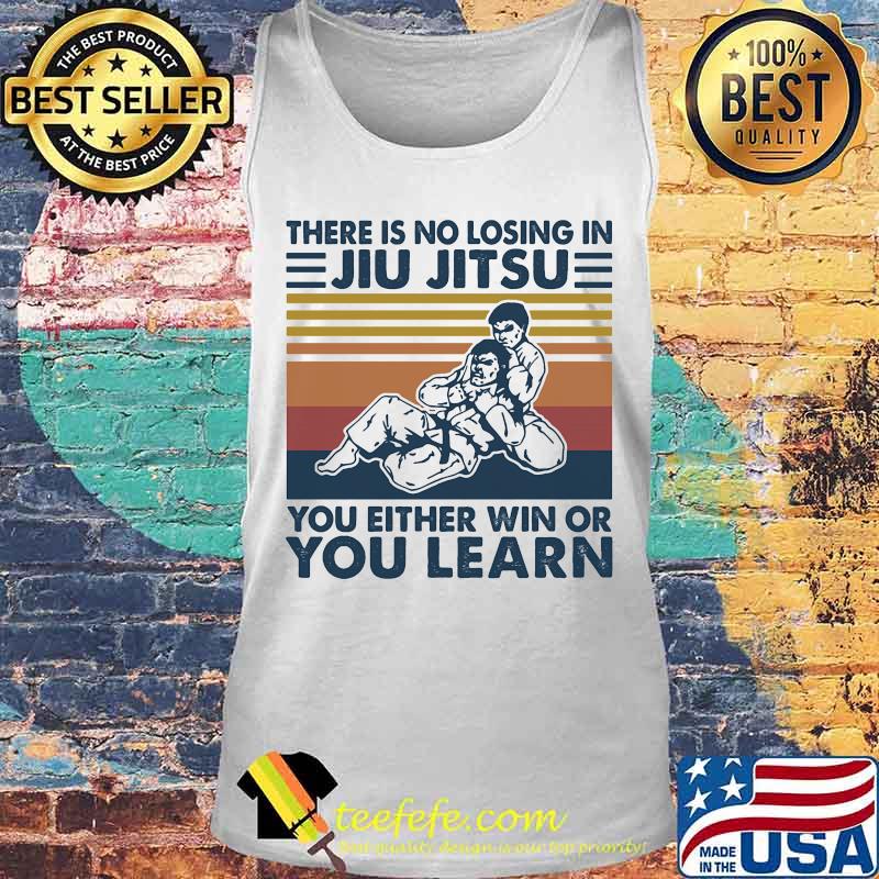 Official There is no losing in jiu jitsu you either win or you learn vintage retro s Tank top Official There is no losing in jiu jitsu you either win or you learn vintage retro s Tank top