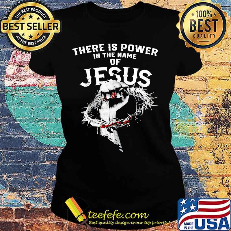 Official There is power in the name of Jesus s Ladies tee Official There is power in the name of Jesus s Ladies tee