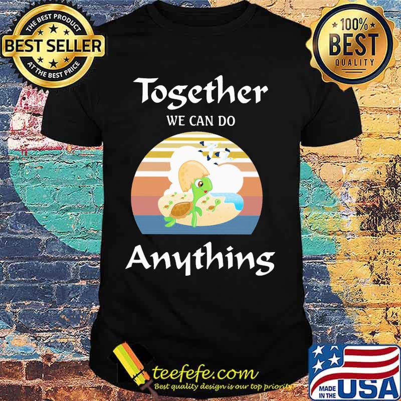 Official Together We Can Do Anything Turtles Vintage Retro Shirt
