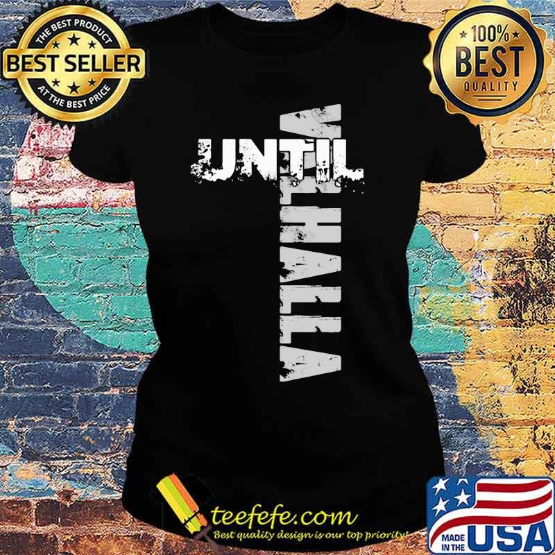 Official until valhalla s Ladies tee Official until valhalla s Ladies tee