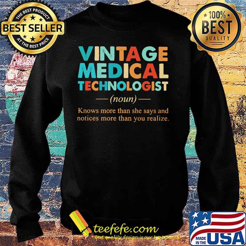 Official Vintage Medical Technologist Knows More Than She Says And Notices More Than You Realize Shirt Sweater Official Vintage Medical Technologist Knows More Than She Says And Notices More Than You Realize Shirt Sweater