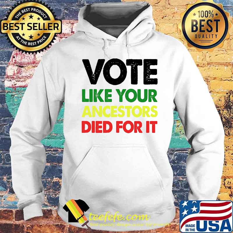 Official Vote like your ancestors died for it s Hoodie Official Vote like your ancestors died for it s Hoodie